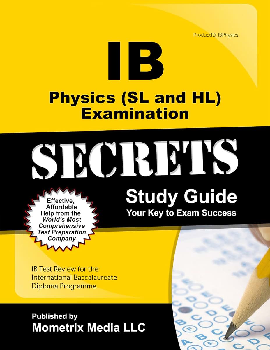 IB Physics (SL and HL) Examination Secrets Study Guide: IB Test Review for the International Baccalaureate Diploma Programme (Secrets (Mometrix))