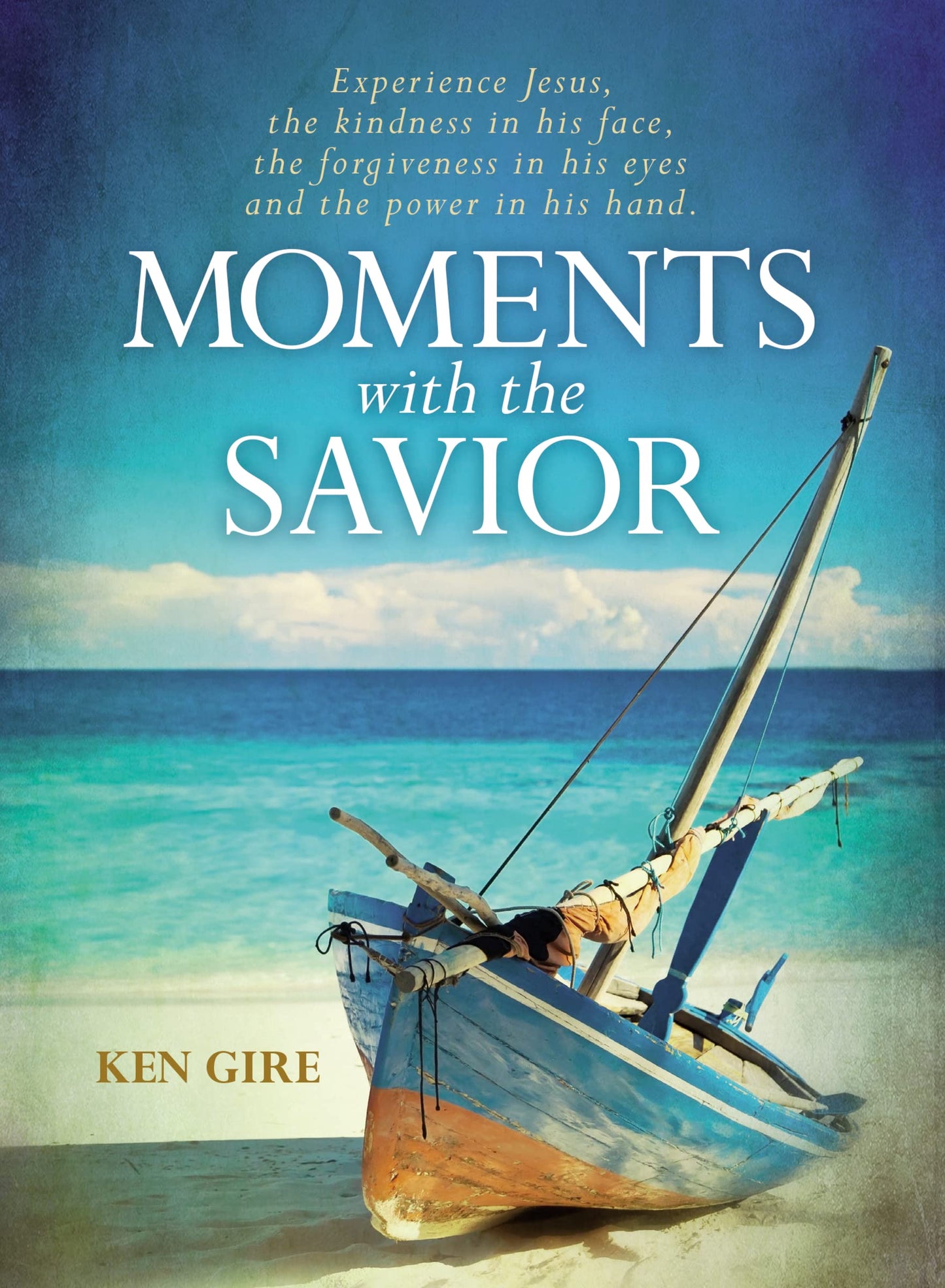 Moments with the Savior: Experience Jesus, The Kindness in His Face, the Forgiveness in His Eyes, and the Power in His Hand (A Devotional Life of Christ) - The Perfect Christian Gift