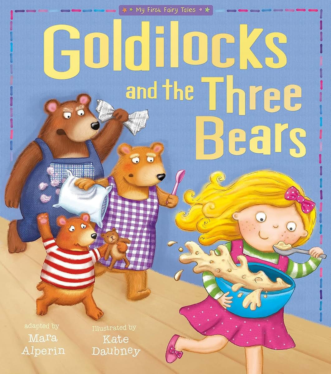 Goldilocks and The Three Bears: My First Fairy Tales