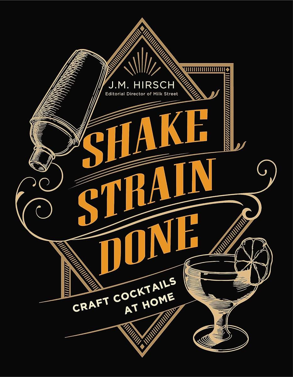 Shake Strain Done: Craft Cocktails at Home