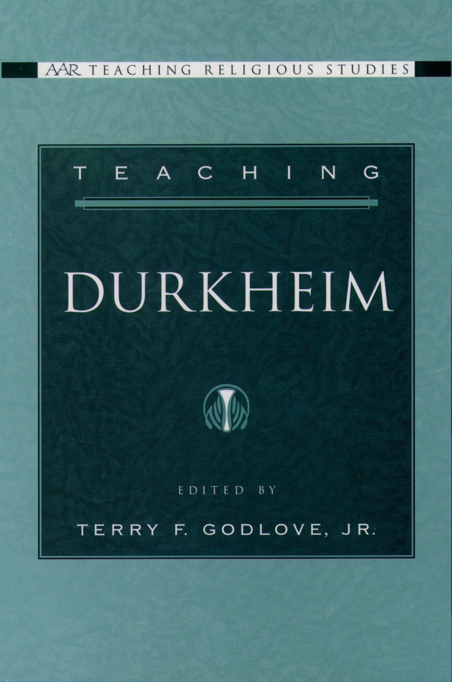 Teaching Durkheim (AAR Teaching Religious Studies)