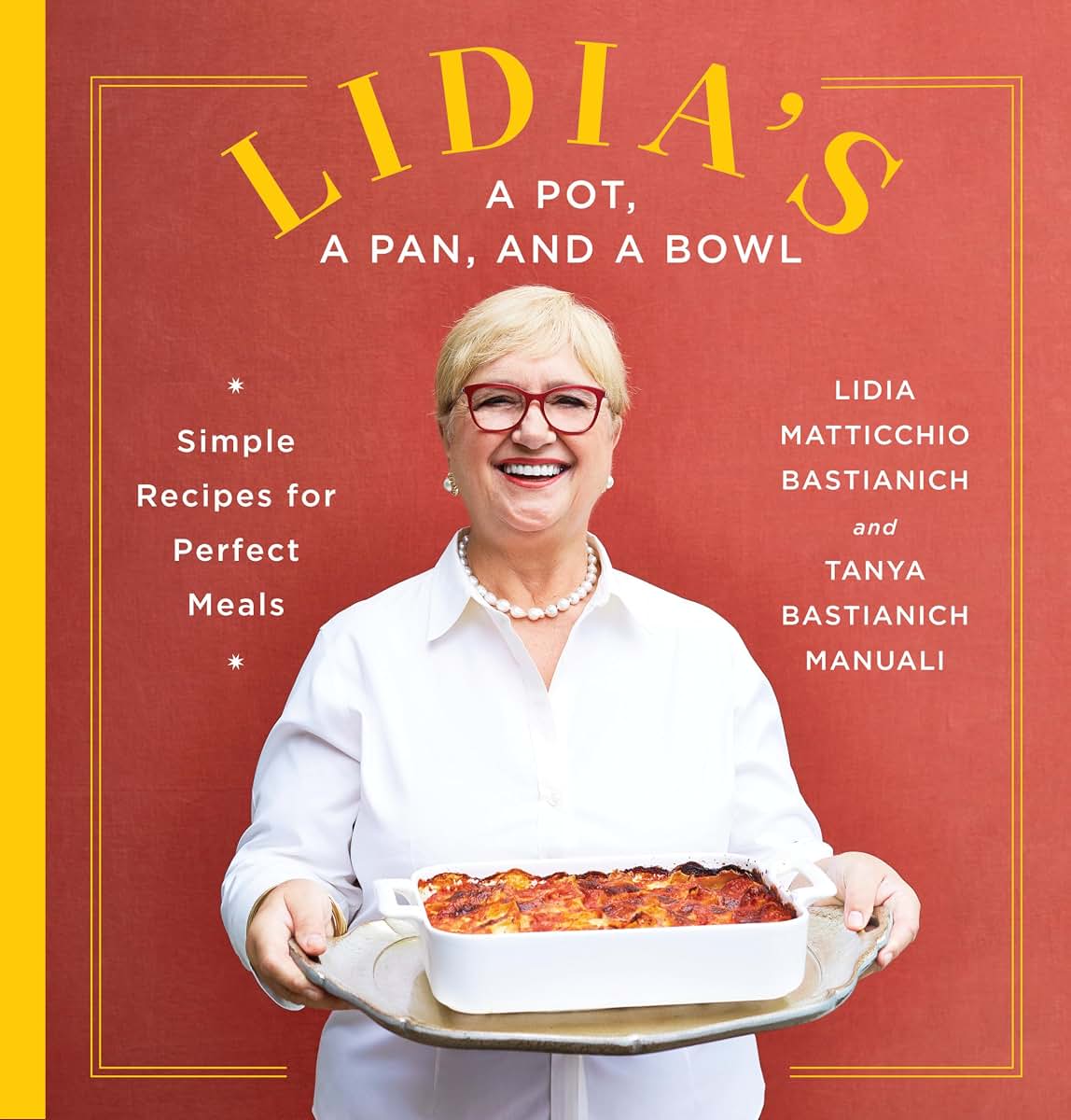 Lidia's a Pot, a Pan, and a Bowl: Simple Recipes for Perfect
