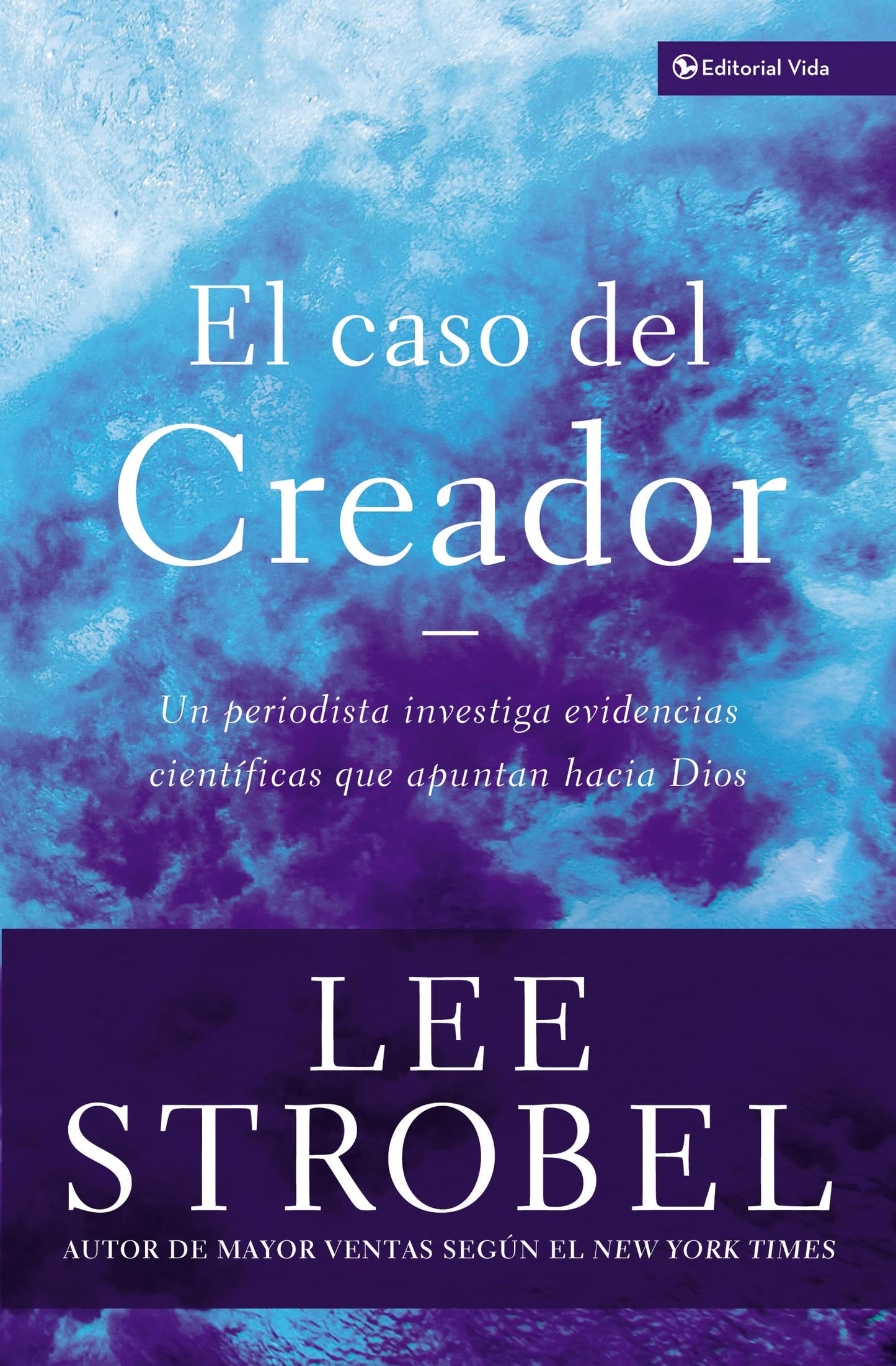 El Caso Del Creador (The Case for Creator: A Journalist Investigates Scientific Evidence That Points Toward God)