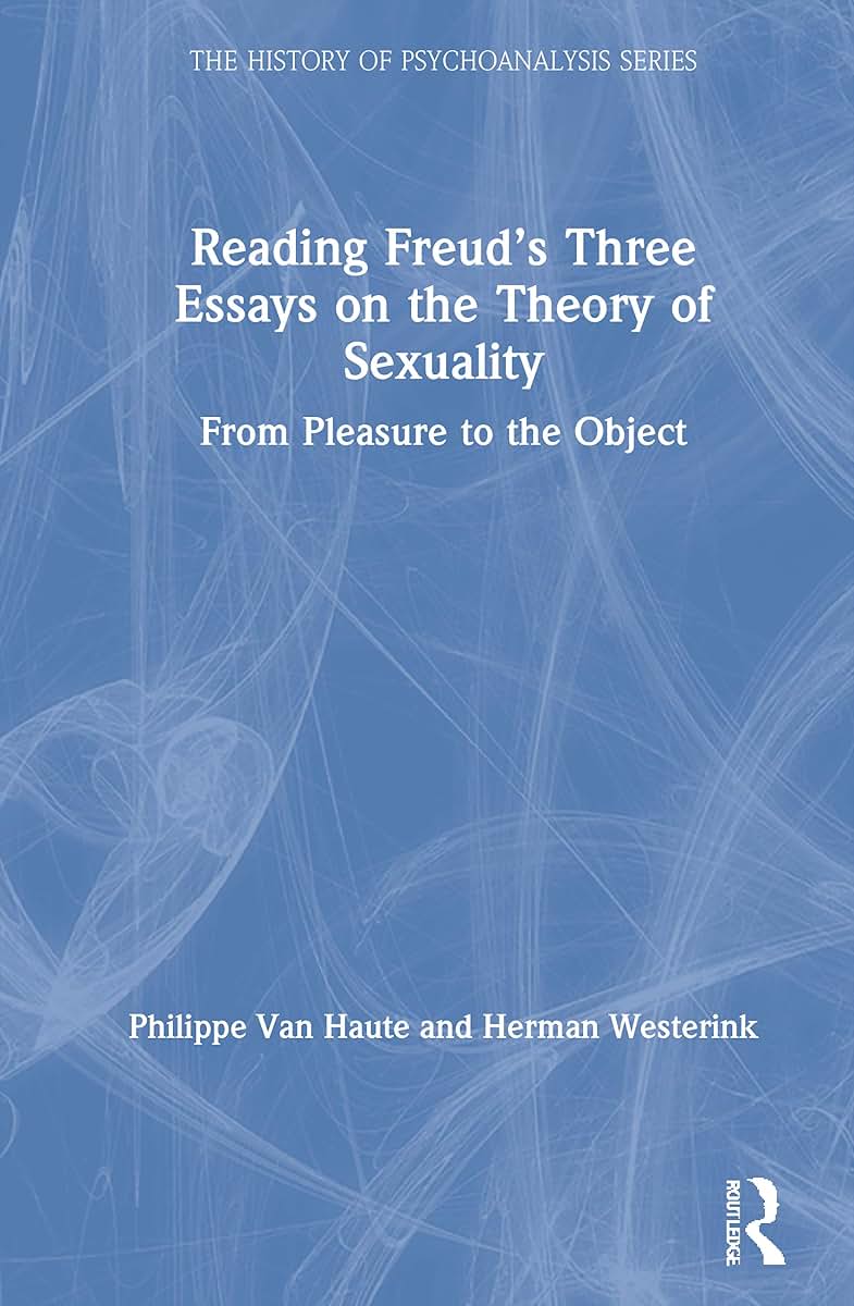 Reading Freuds Three Essays on the Theory of Sexuality (The History of Psychoanalysis Series)