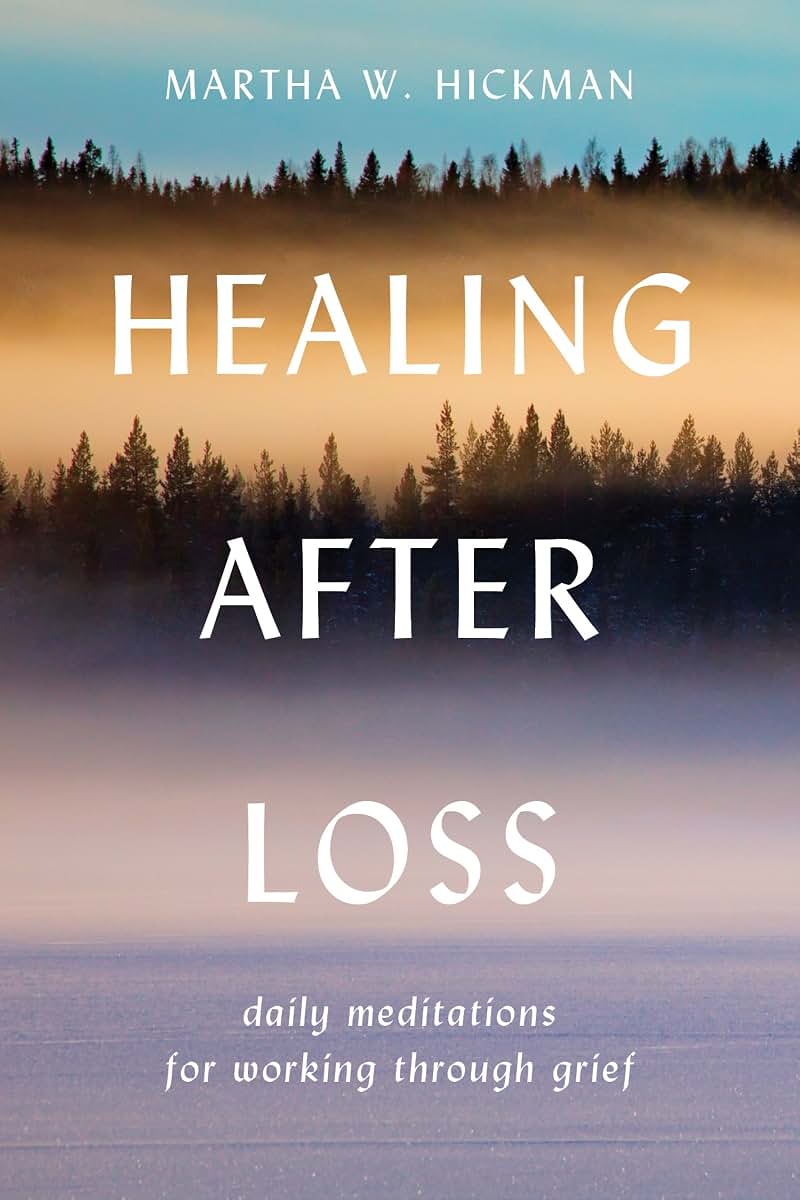 Healing After Loss: Daily Meditations For Working Through Gr