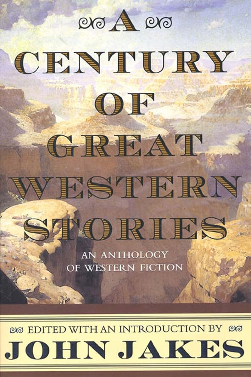 A Century of Great Western Stories-An Anthology of Western F