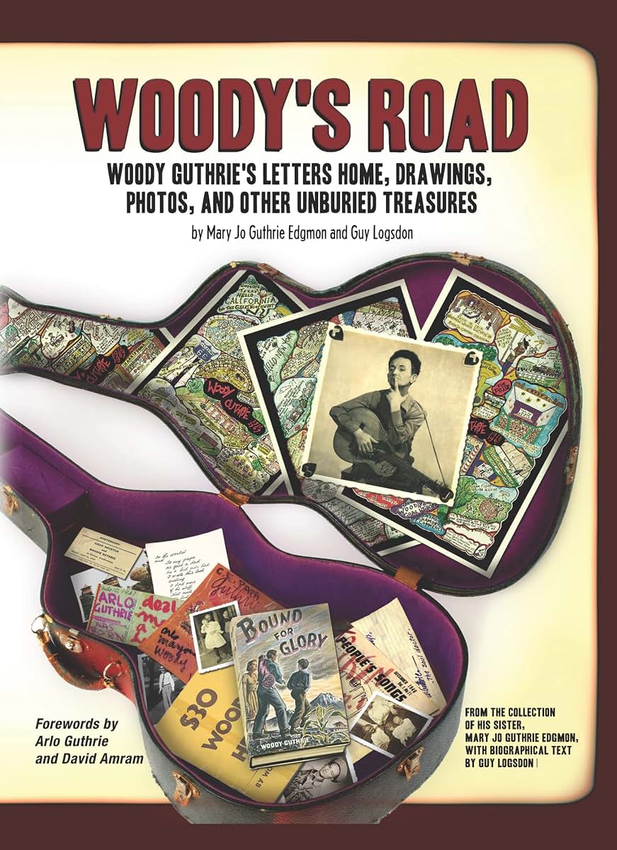 Woody's Road: Woody Guthrie's Letters Home, Drawings, Photos, and Other Unburied Treasures (Nine Lives Music)