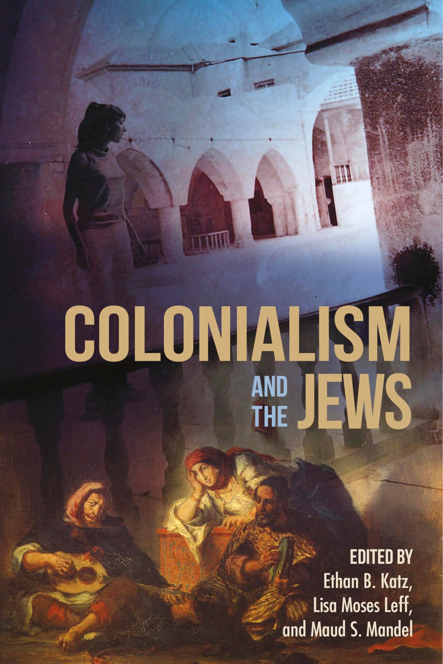 Colonialism and the Jews (The Modern Jewish Experience)