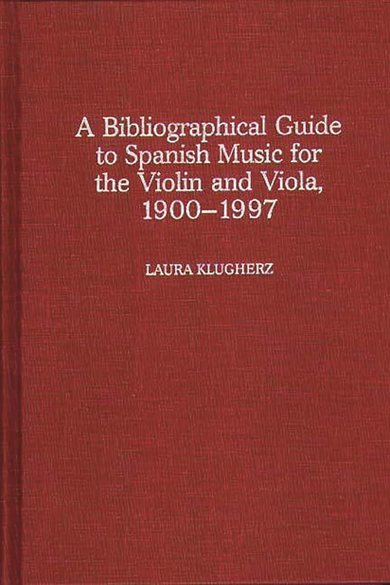 A Biographical Guide to Spanish Music for the Violin and Viola, 1900-1997 (Music Reference Collection)