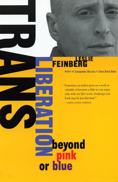 Trans Liberation: Beyond Pink or Blue by Leslie Feinberg