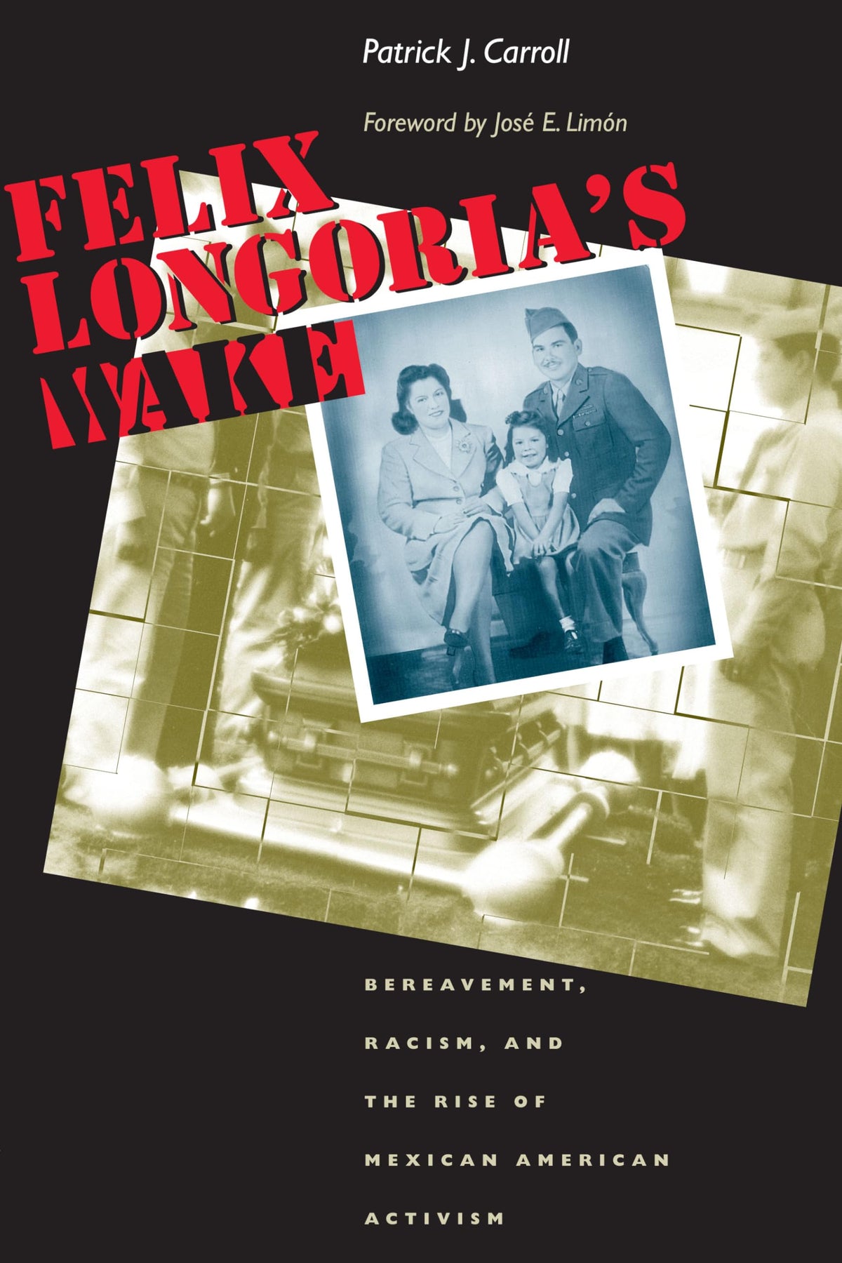Felix Longoria's Wake: Bereavement, Racism, and the Rise of Mexican American Activism (CMAS History, Culture, and Society Series)