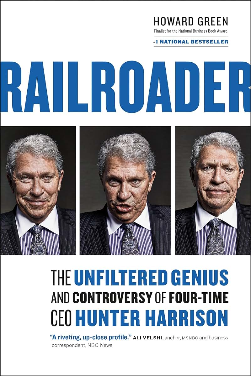 Railroader: The Unfiltered Genius and Controversy of Four-Time CEO Hunter Harrison