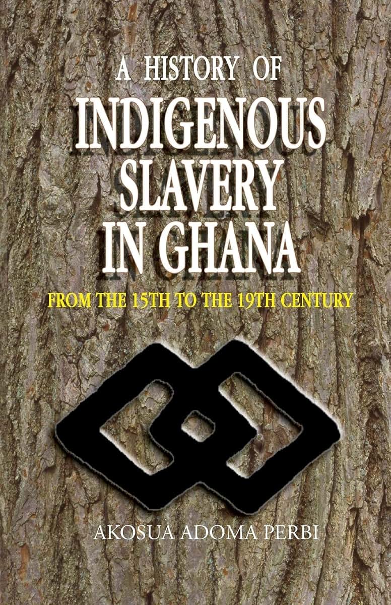 A History of Indigenous Slavery in Ghana From the 15th to the 19th Century