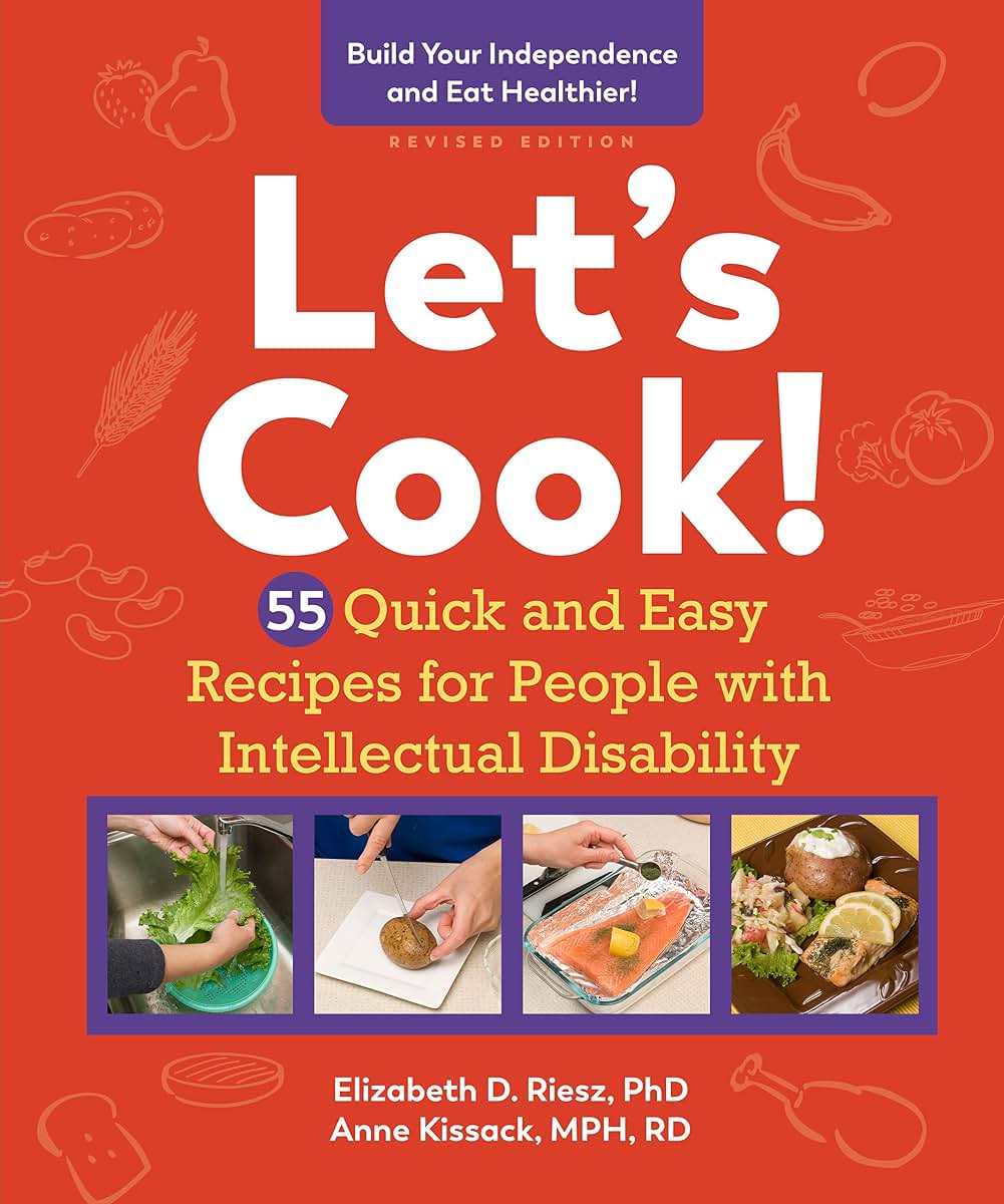 Lets Cook!: 55 Quick and Easy Recipes for People with Intell