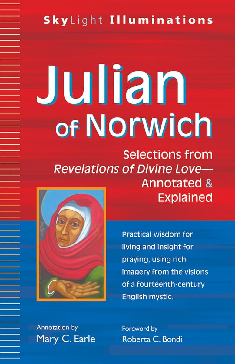Julian of Norwich: Selections from Revelations of Divine Love-Annotated & Explained (SkyLight Illuminations)