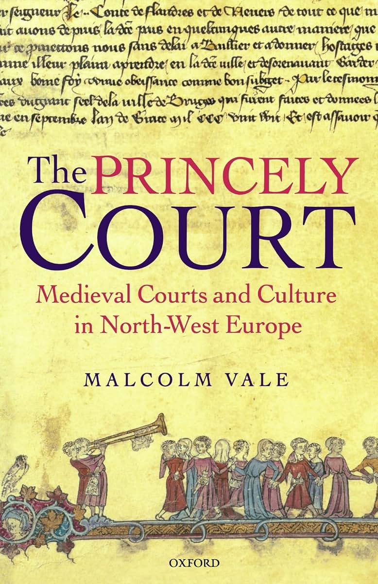 The Princely Court: Medieval Courts and Culture in North-West Europe, 1270-1380