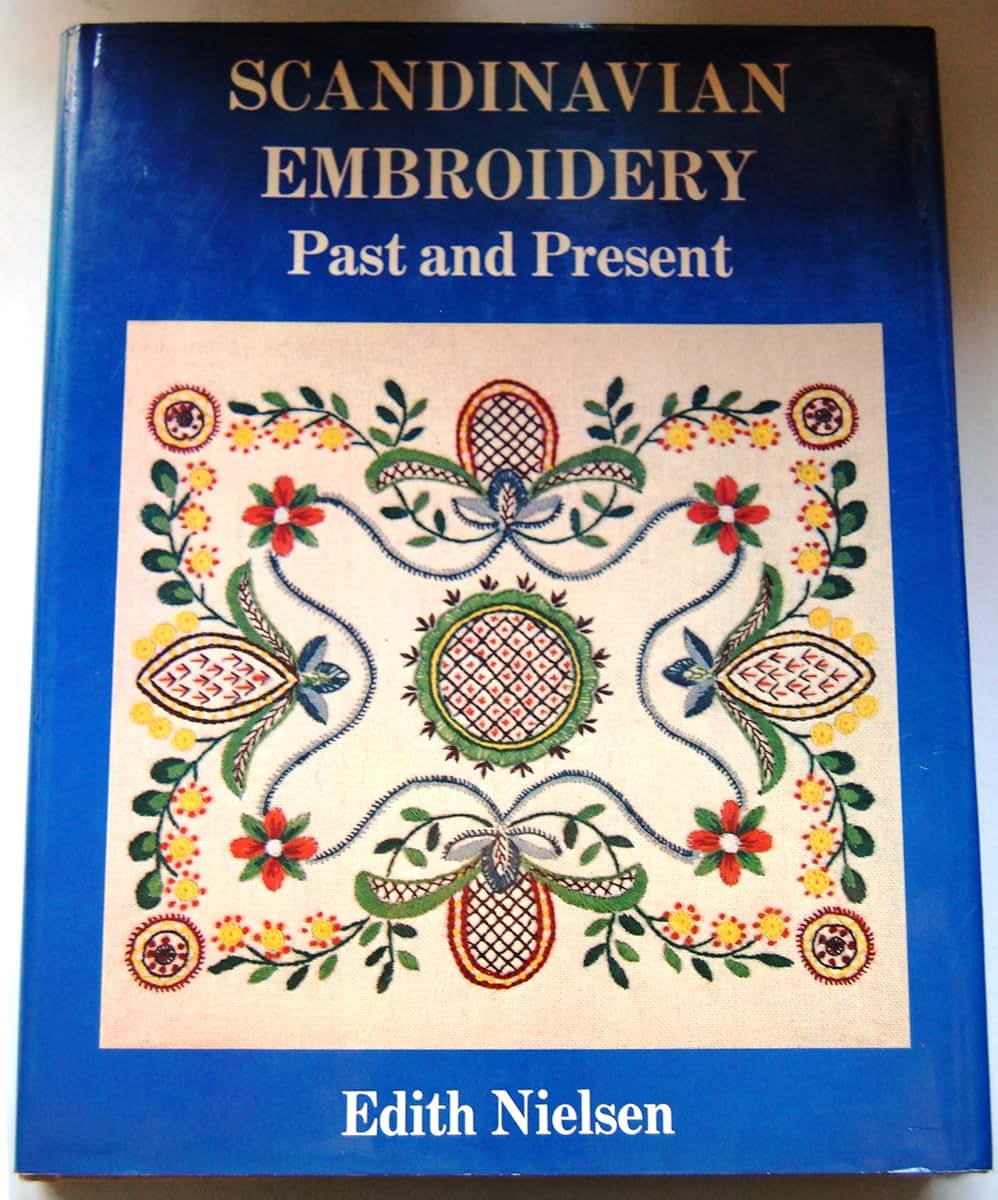 Scandinavian Embroidery Past and Present by Nielsen, Edith