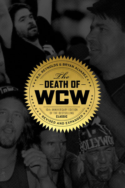 The Death of WCW: 10th Anniversary Edition of the Bestselling Classic - Revised and Expanded