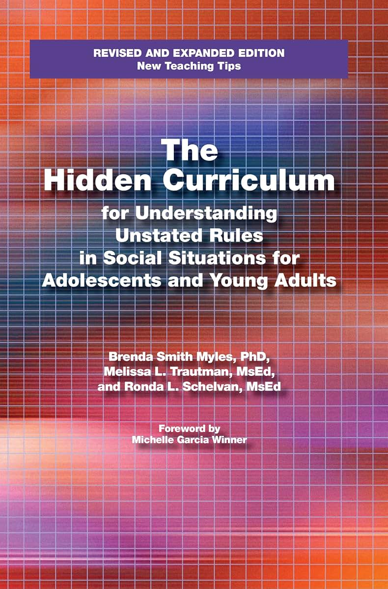 The Hidden Curriculum: Practical Solutions for Understanding Unstated Rules in Social Situations