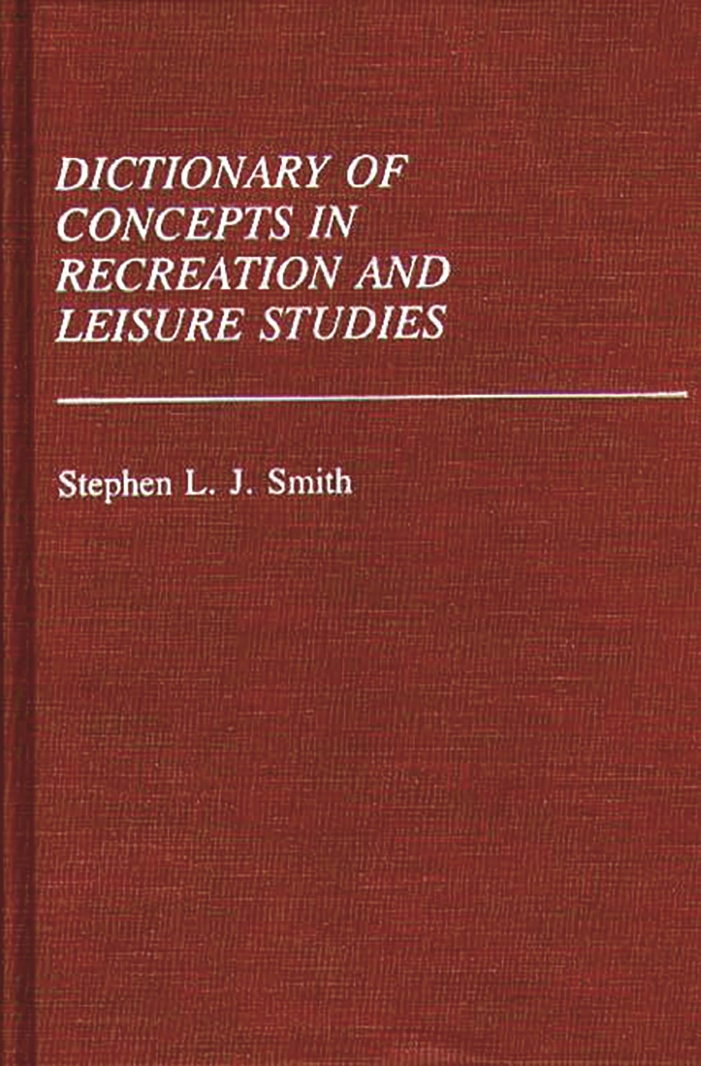 Dictionary of Concepts in Recreation and Leisure Studies: (Reference Sources for the Social Sciences and Humanities)
