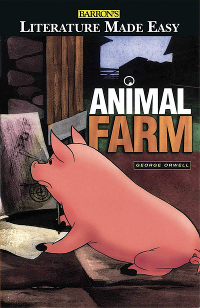 Animal Farm: The Themes The Characters The Language and Style The Plot Analyzed (Literature Made Easy Series)