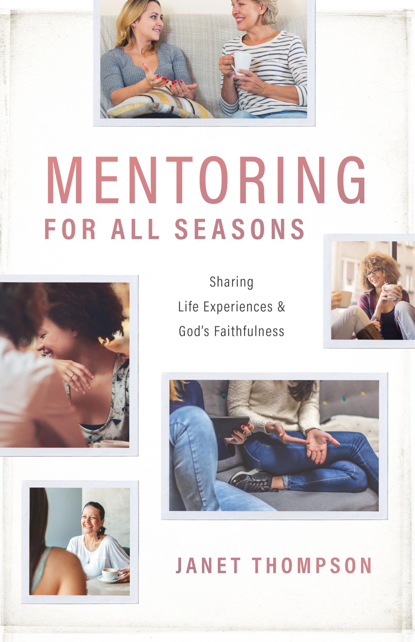 Mentoring for All Seasons: Sharing Life Experiences and God's Faithfulness