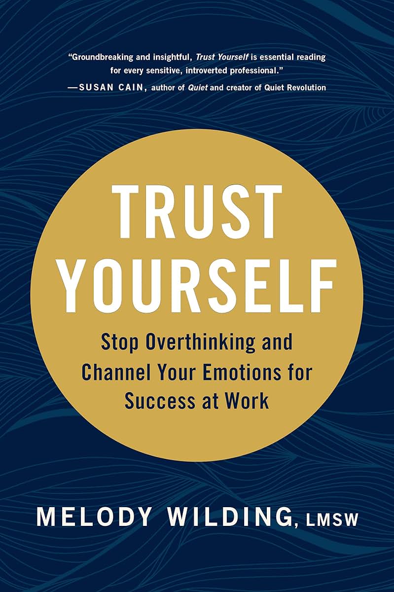 Trust Yourself: Stop Overthinking and Channel Your Emotions