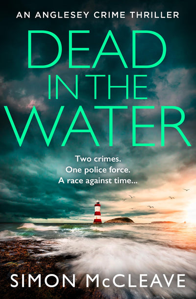 Dead in the Water: The unputdownable new gripping crime thriller from the author of the bestselling Snowdonia DI Ruth Hunter series: Book 5 (The Anglesey Series)