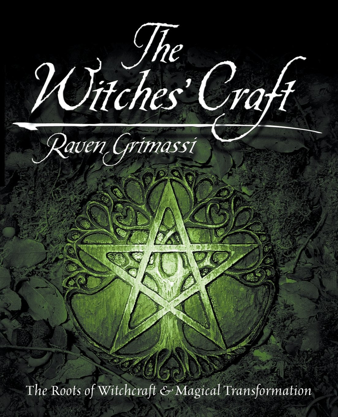 The Witches' Craft: The Roots of Witchcraft & Magical Transformation