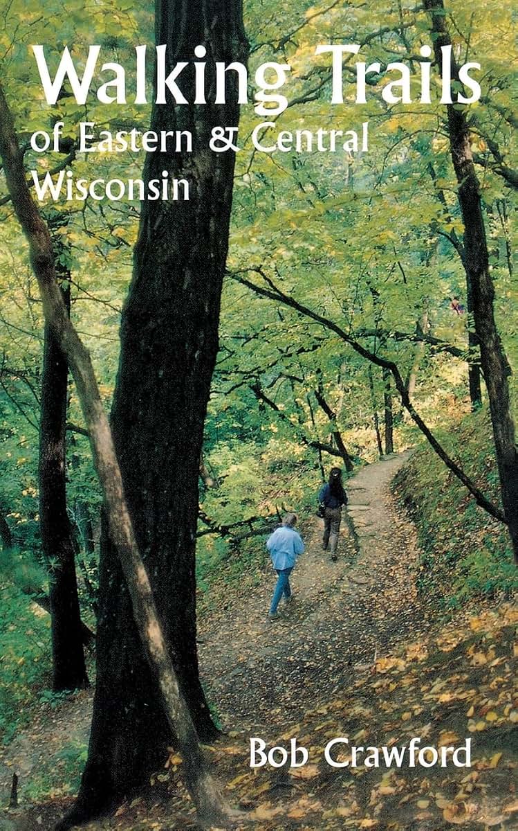 Walking Trails of Eastern and Central Wisconsin (A North Coast Book)