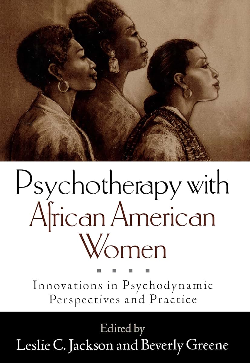 Psychotherapy with African American Women: Innovations in Psychodynamic Perspectives and Practice