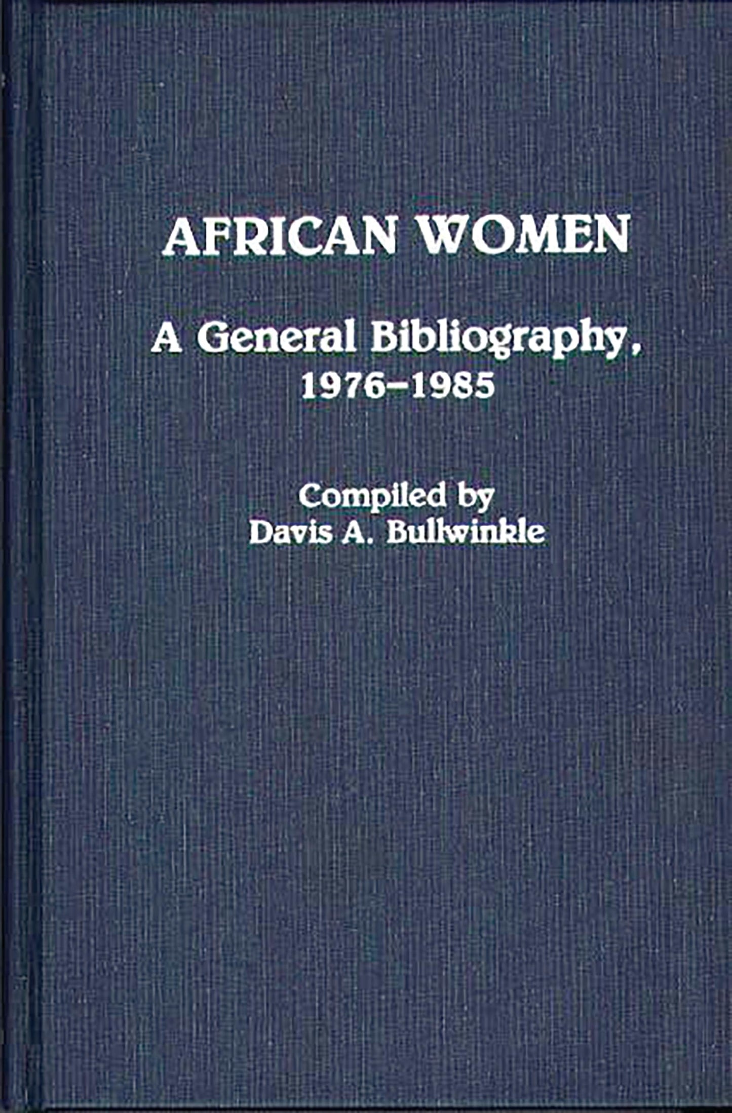 African Women: A General Bibliography, 1976-1985 (African Special Bibliographic Series)