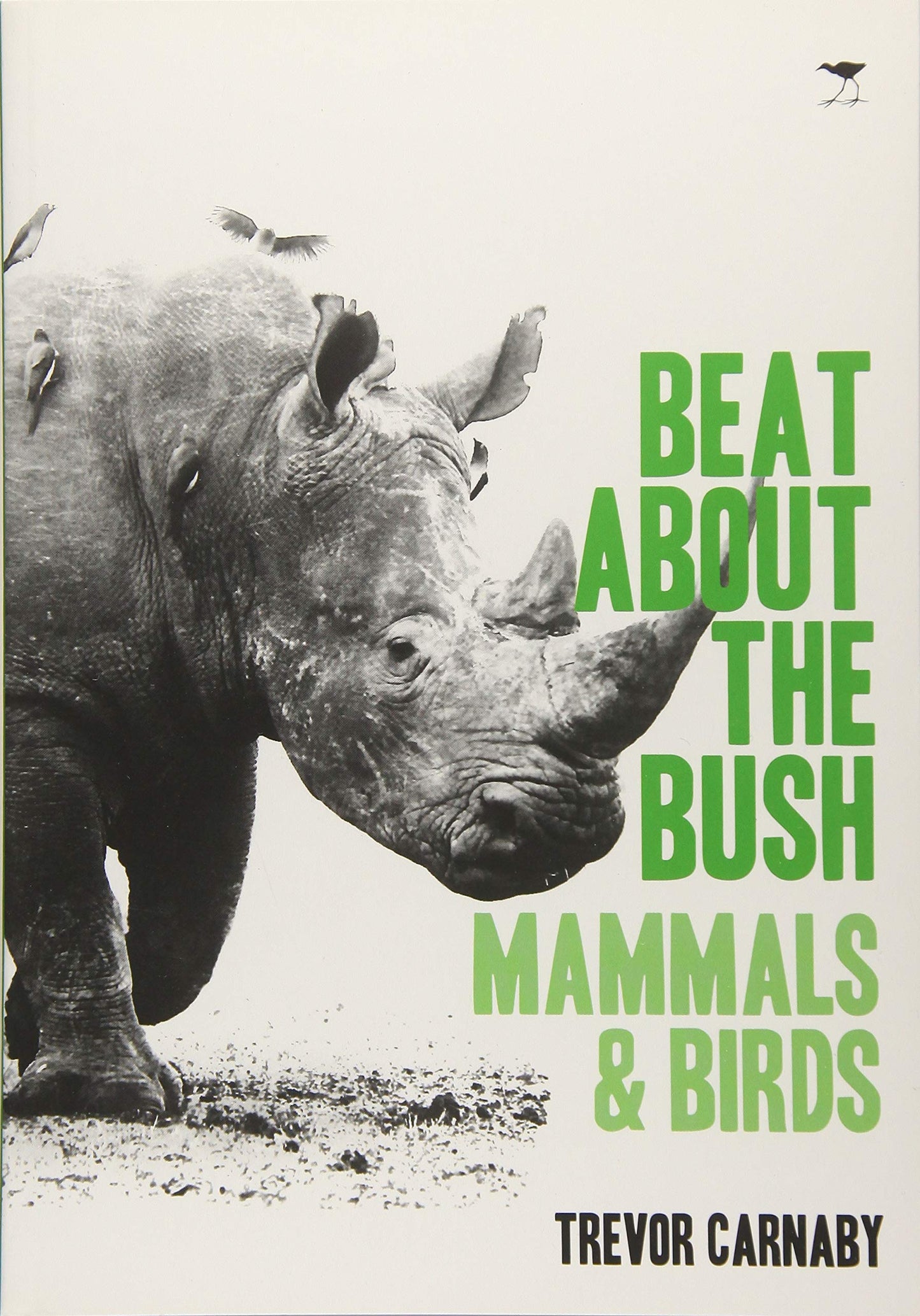 Beat About the Bush: Mammals and Birds by Carnaby, Trevor