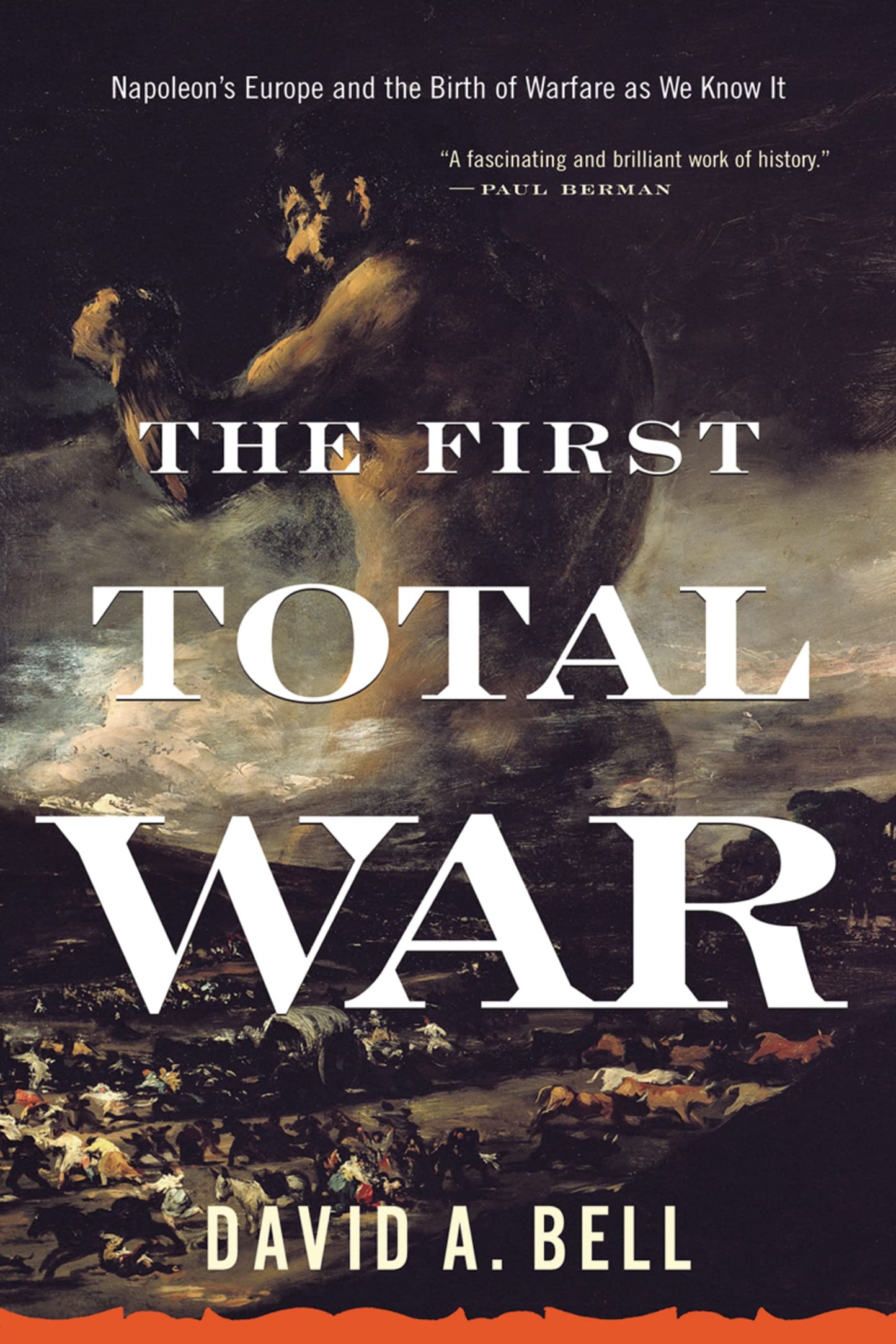 The First Total War: Napoleon's Europe and the Birth of Warf
