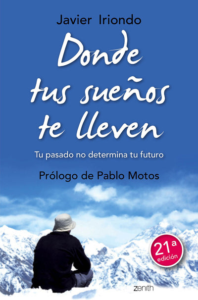 Donde tus sueos te lleven: Tu pasado no determina tu futuro. Prólogo de Pablo Motos