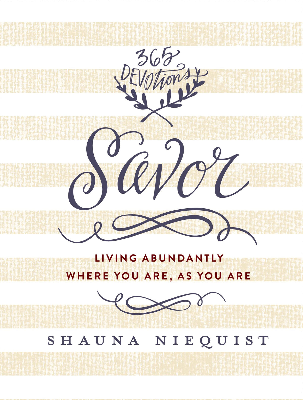 Savor: Living Abundantly Where You Are, As You Are (A 365-Day Devotional)