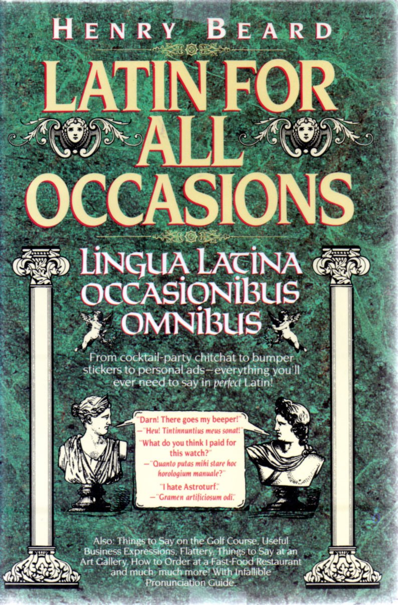 Latin for All Occasions: Lingua Latina Occasionibus Omnibus (English and Latin Edition)