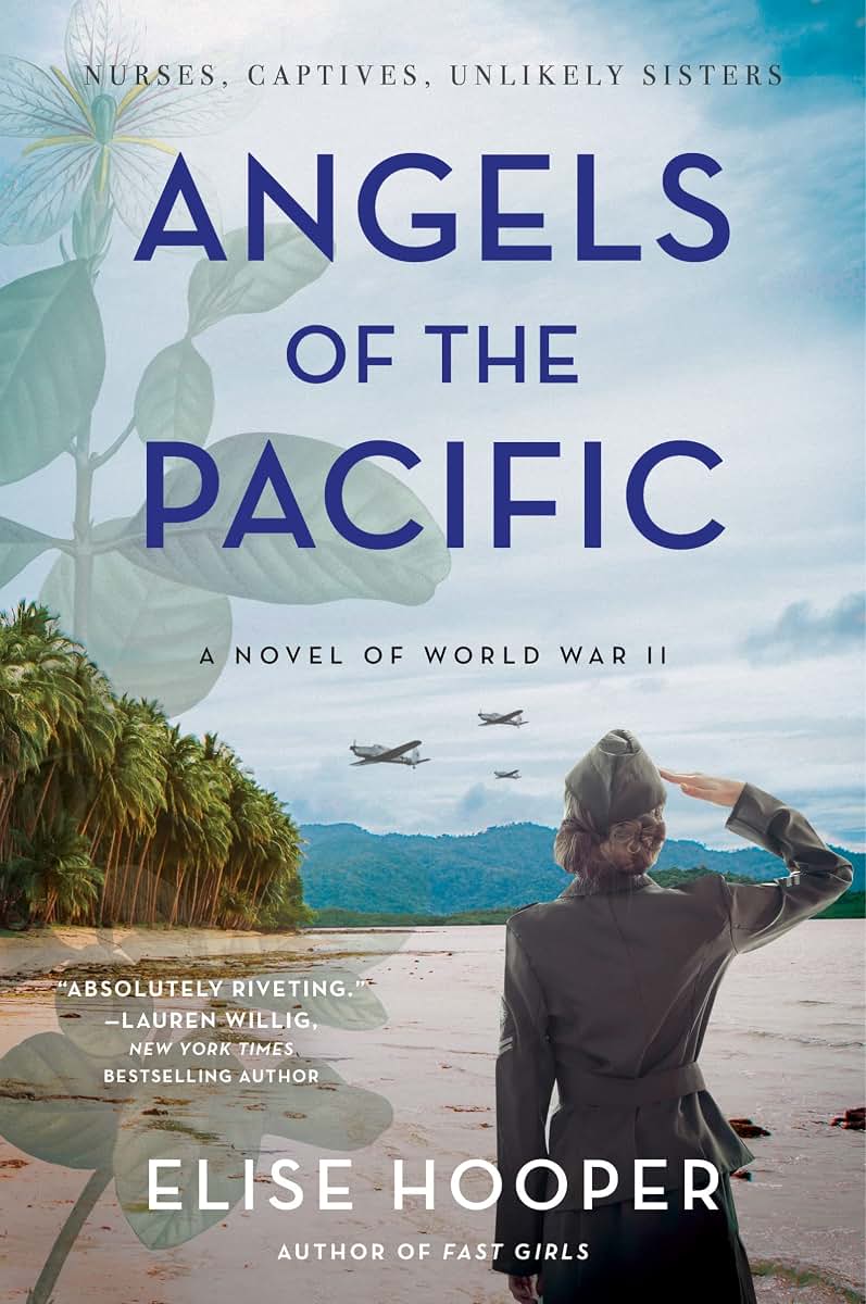 Angels of the Pacific: A Historical Novel of Sisterhood, Bravery, and Survival in the Japanese Occupation of the Philippines during World War II