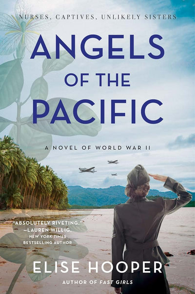 Angels of the Pacific: A Historical Novel of Sisterhood, Bravery, and Survival in the Japanese Occupation of the Philippines during World War II