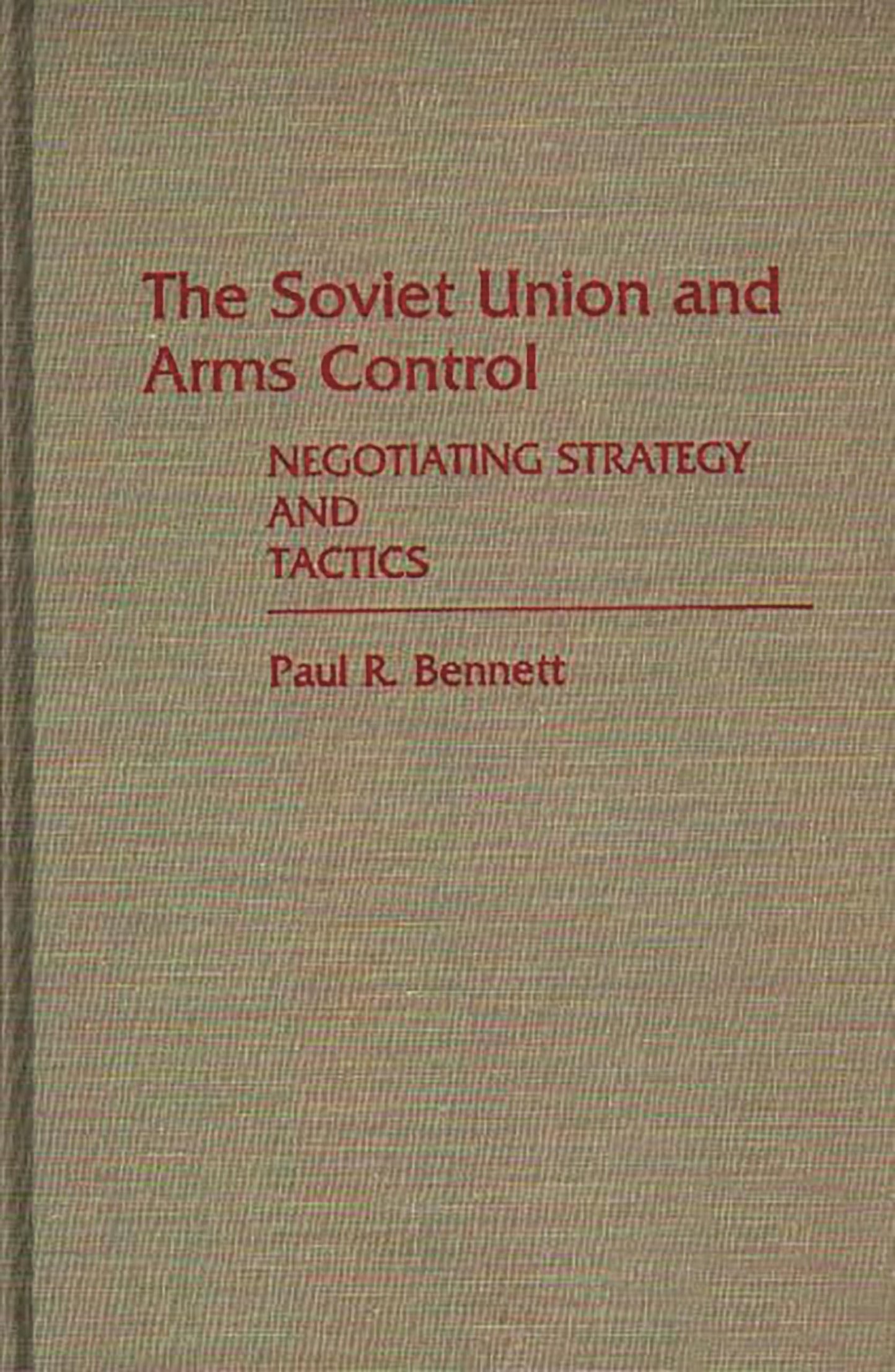 The Soviet Union and Arms Control: Negotiating Strategy and Tactics