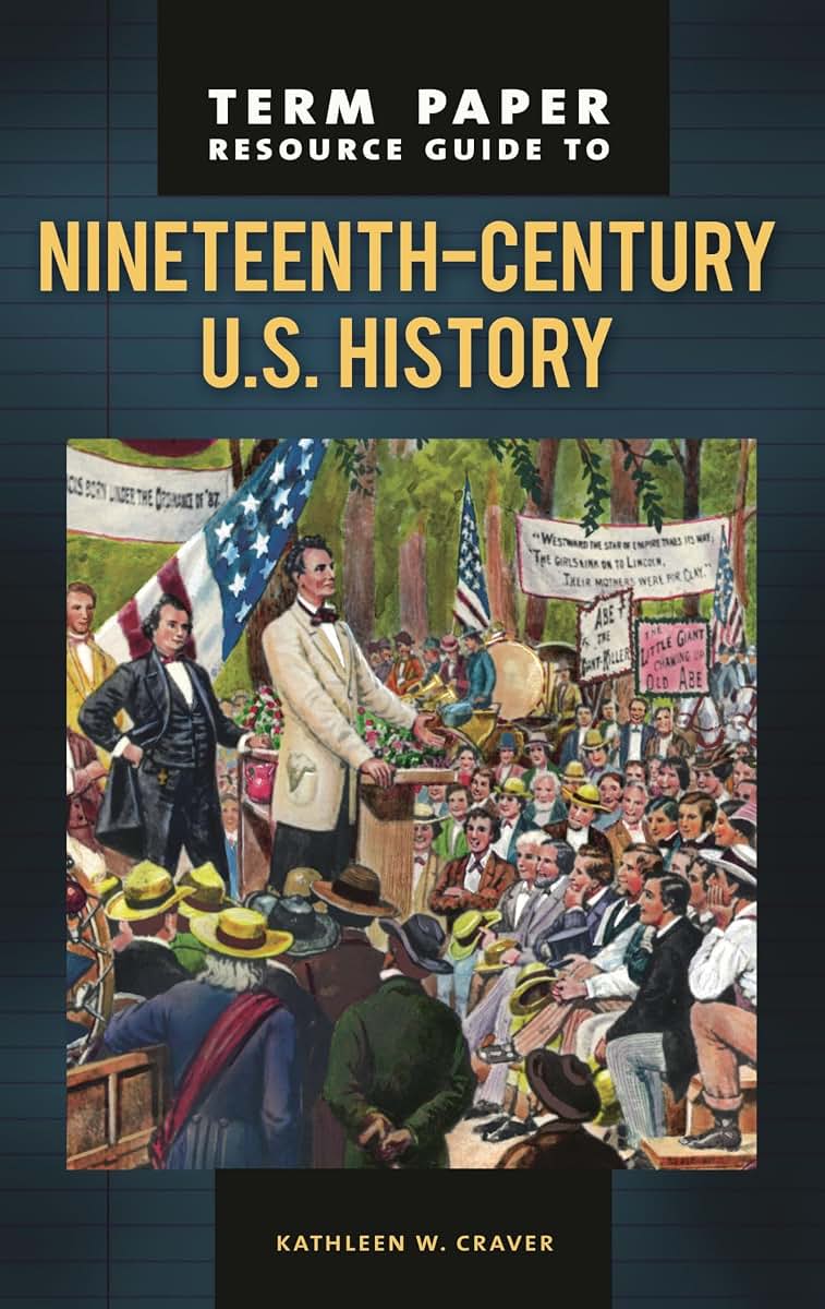 Term Paper Resource Guide to Nineteenth-Century U.S. History (Term Paper Resource Guides)