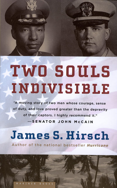 Two Souls Indivisible: The Friendship That Saved Two POWs in Vietnam - A War Story of Courage and Race Praised by Senator John McCain