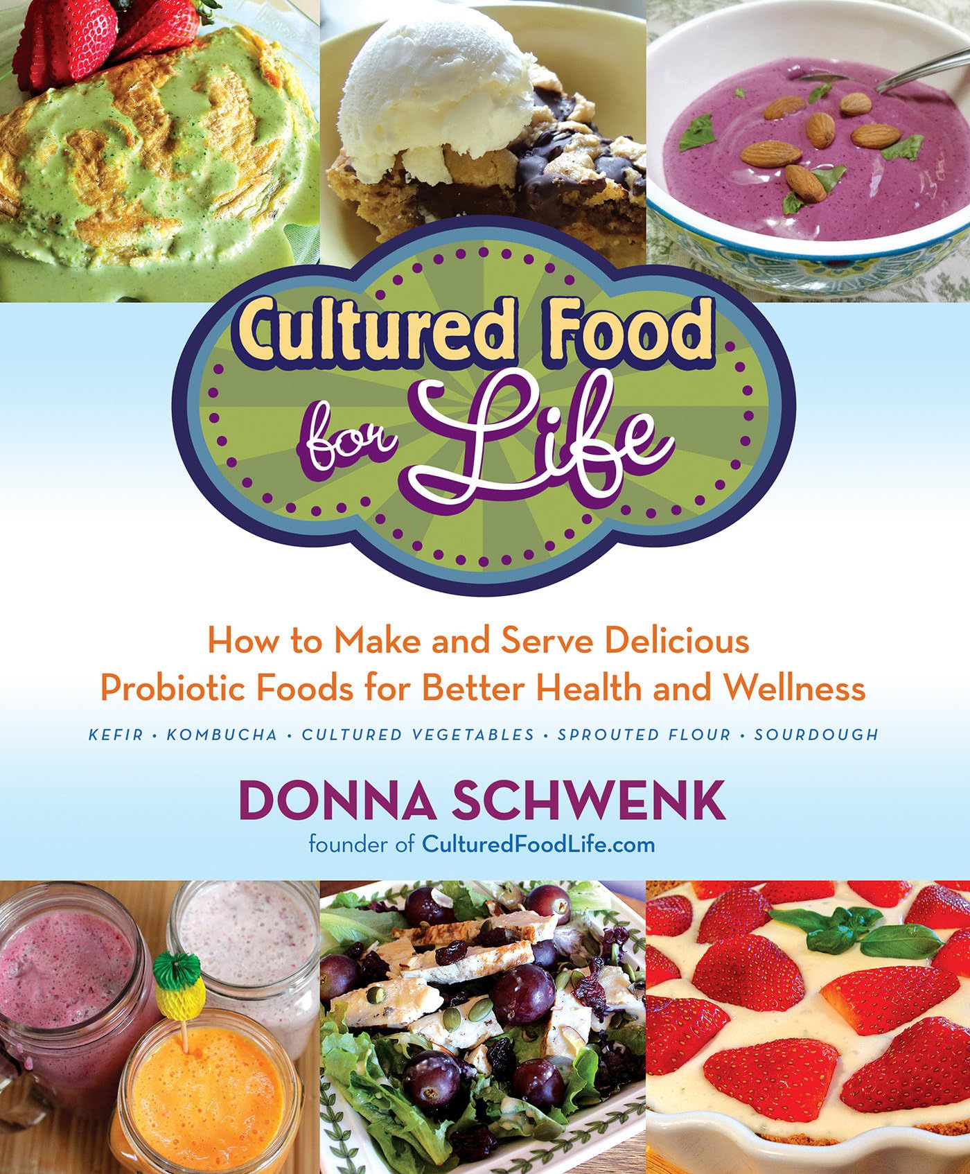 Cultured Food for Life: How to Make and Serve Delicious Prob