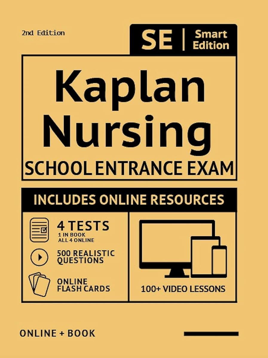 Kaplan Nursing School Entrance Exam Full Study Guide 2nd Edition: Study Manual with 100 Video Lessons, 4 Full Length Practice Tests Book + Online, 500 Realistic Questions, PLUS Online Flashcards