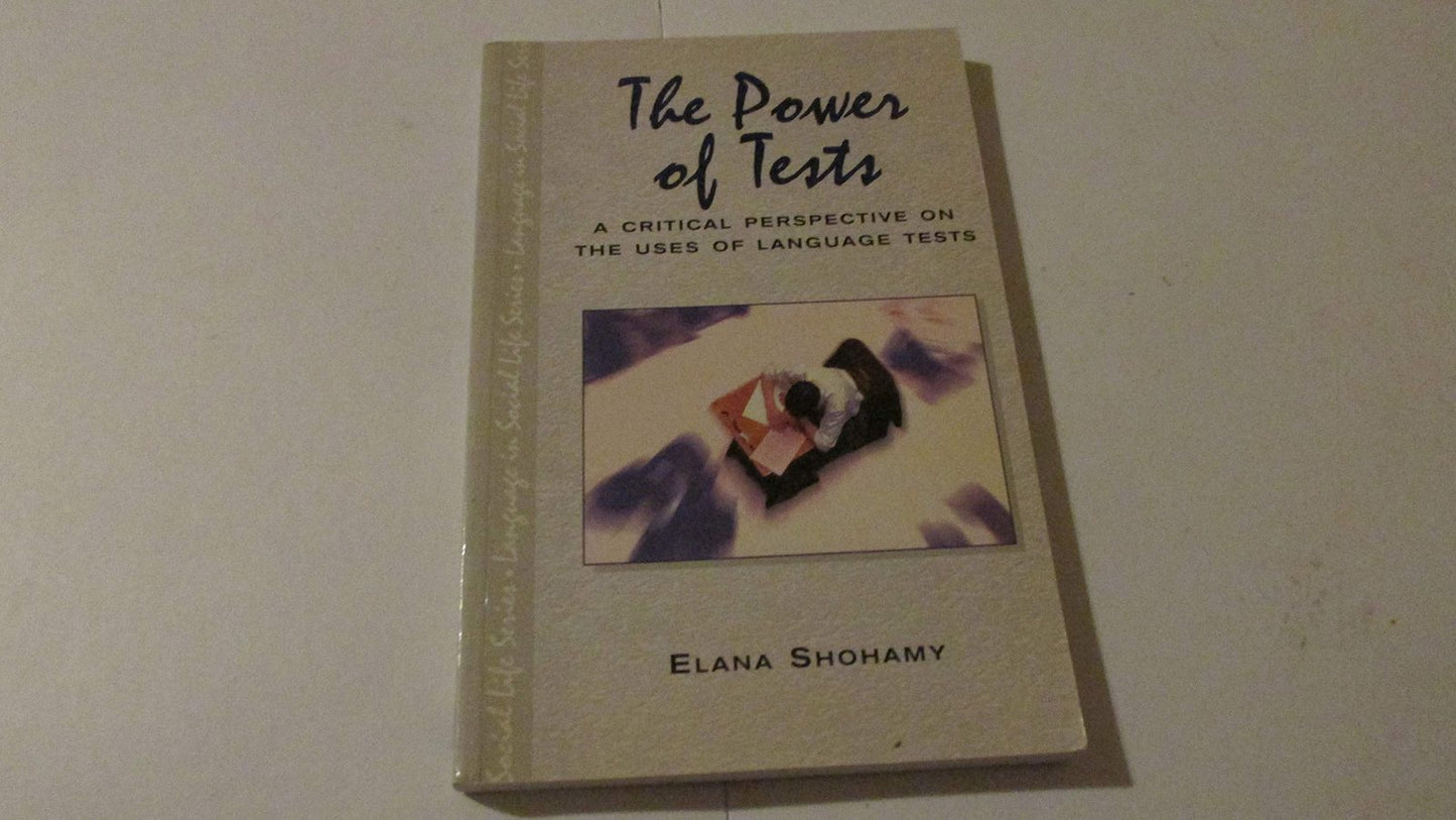 The Power of Tests: A Critical Perspective on the Uses of Language Tests