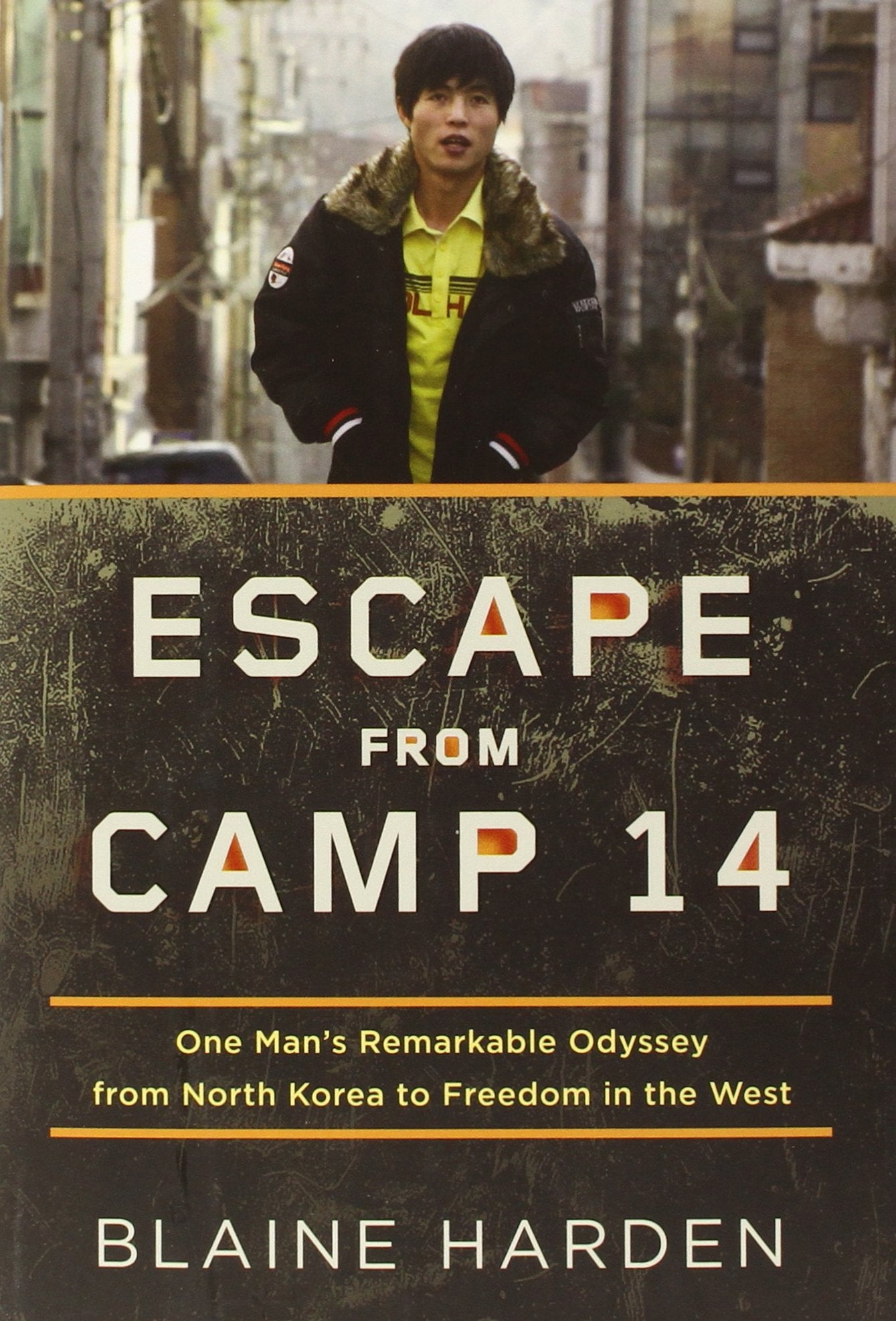 Escape from Camp 14: One Man's Remarkable Odyssey from North