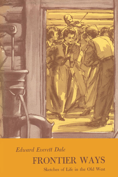 Frontier Ways: Sketches of Life in the Old West (Personal Narratives of the West)