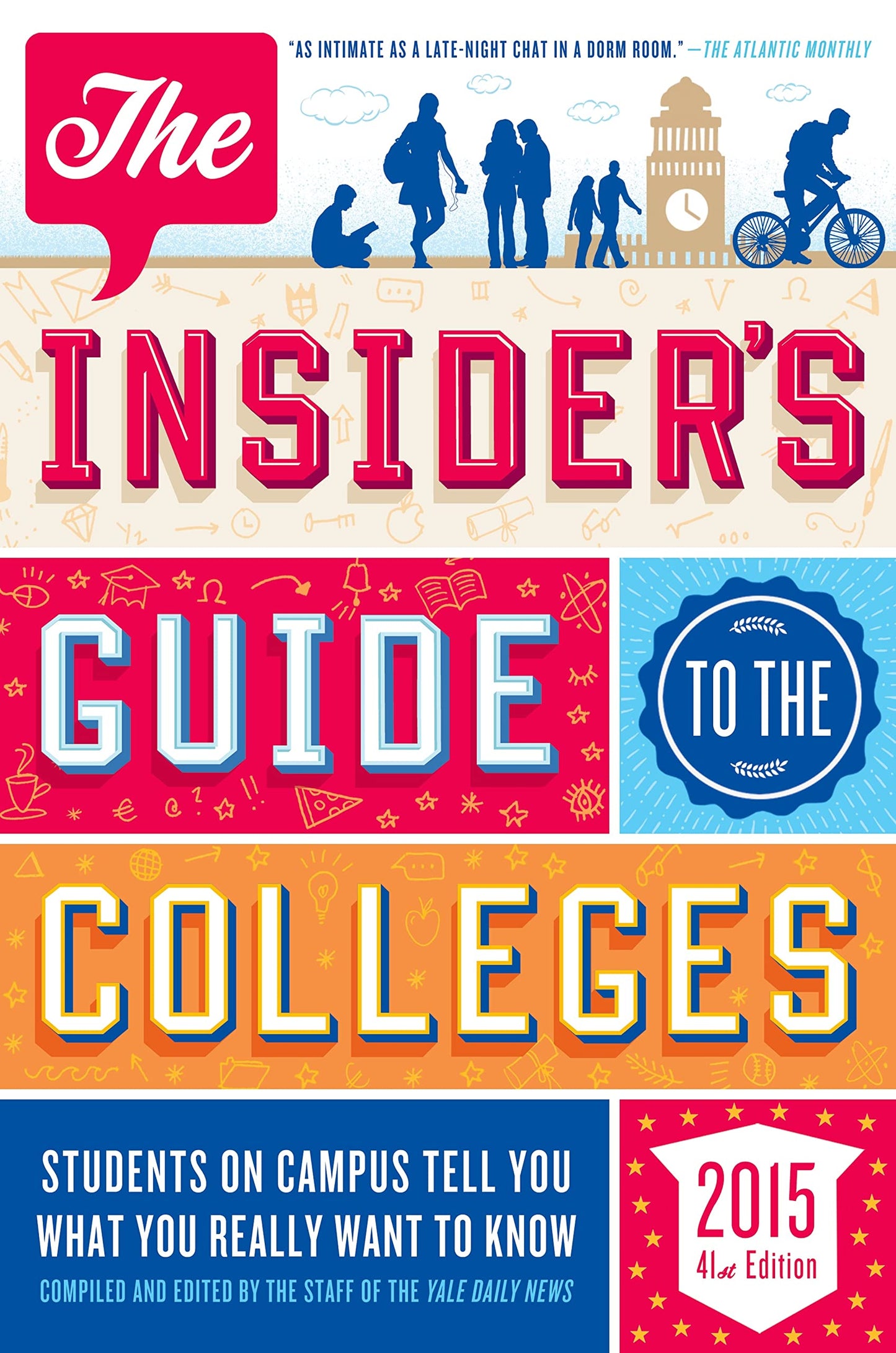 The Insider's Guide to the Colleges, 2015: Students on Campus Tell You What You Really Want to Know, 41st Edition (Insider's Guide to the Colleges: Students on Campus)