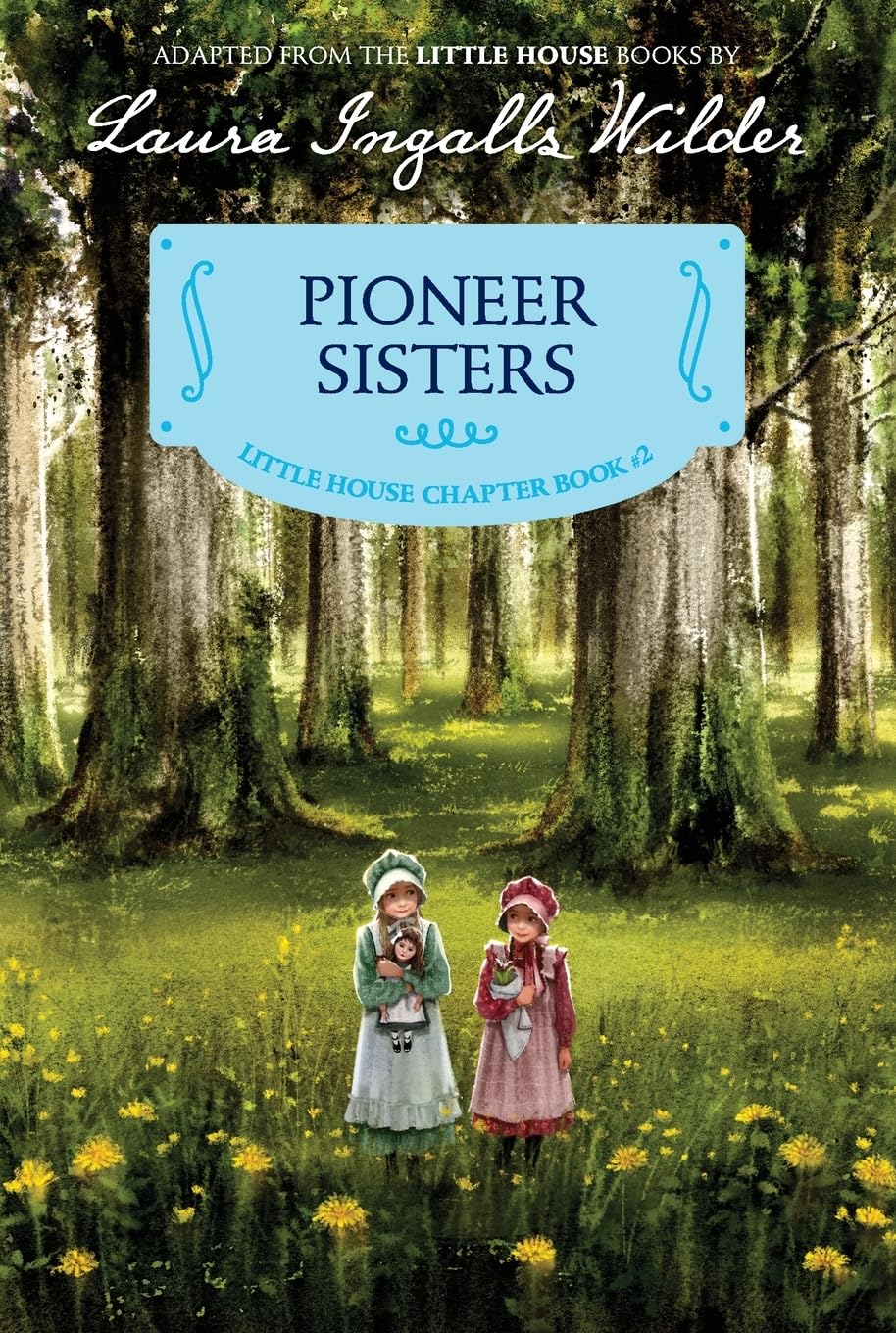 Pioneer Sisters: Reillustrated Edition (Little House Chapter Book, 2)