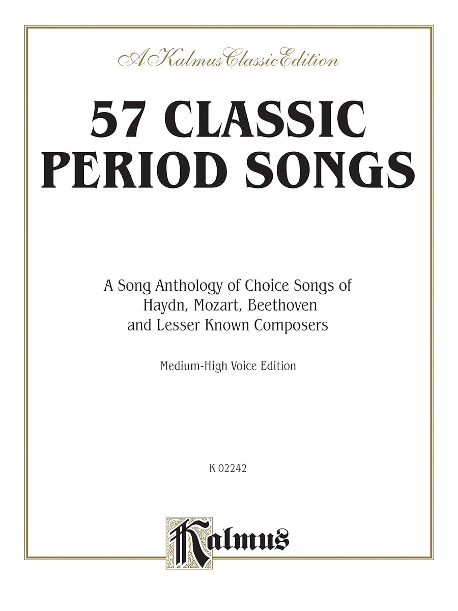 57 Classic Period Songs: A Song Anthology of Choice Songs of Haydn, Mozart, Beethoven and Less Known Composers (medium-high voice edition) (Kalmus Edition)